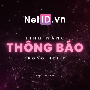 Tính Năng Thông Báo Trong NetID