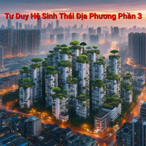 Tư Duy Hệ Sinh Thái Địa Phương Phần 3