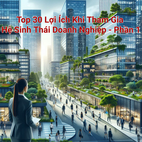 Top 30 Lợi Ích Khi Tham Gia Hệ Sinh Thái Doanh Nghiệp - Phần 1