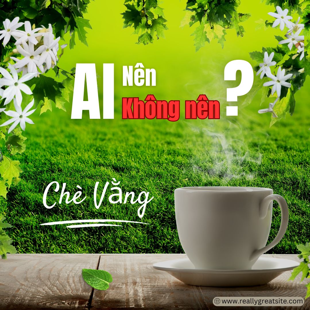 Ai Nên Và Không Nên Sử Dụng Cao Chè Vằng Hòa Tan?