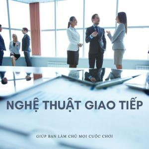 Cách Để Trở Thành Bậc Thầy Trong Nghệ Thuật Giao Tiếp