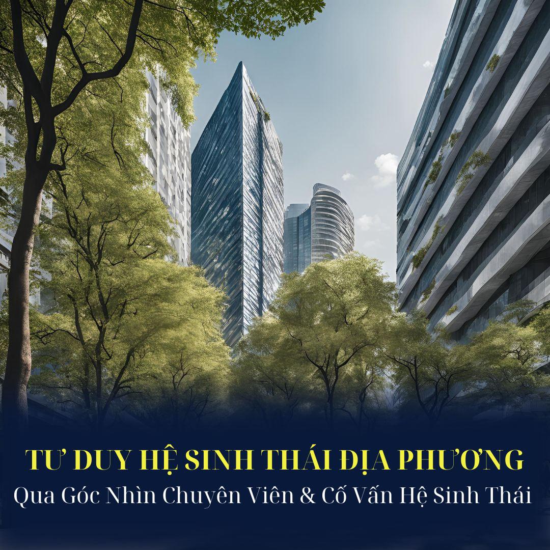 Hệ Sinh Thái Địa Phương Qua Góc Nhìn Chuyên Viên & Cố Vấn Hệ Sinh Thái