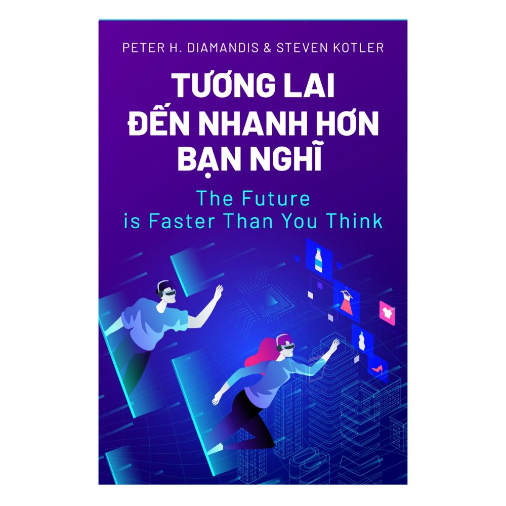 Tương Lai Đến Nhanh Hơn Bạn Nghĩ (The Future is Faster Than You Think)