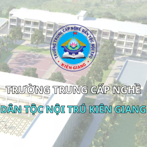 Trường Trung Cấp Nghề Dân Tộc Nội Trú Tỉnh Kiên Giang