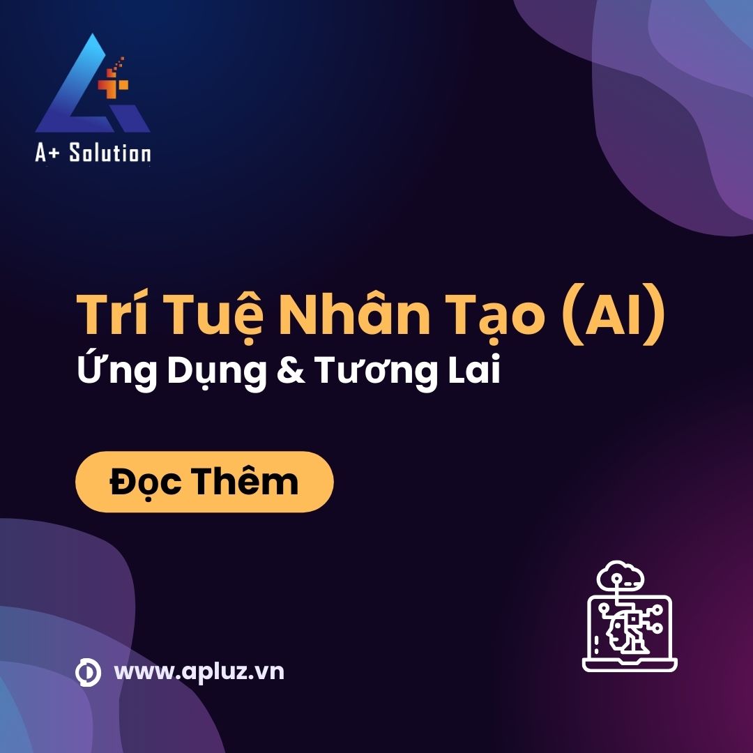 Trí Tuệ Nhân Tạo (AI) Là Gì? Ứng Dụng & Tương Lai Đầy Hứa Hẹn