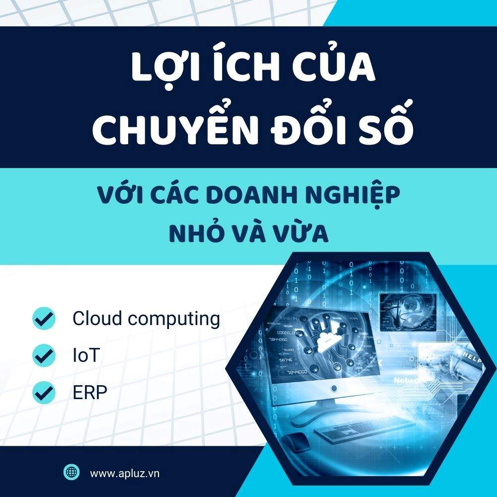 Lợi Ích Của Chuyển Đổi Số Đối Với Các Doanh Nghiệp Nhỏ Và Vừa (Smes)