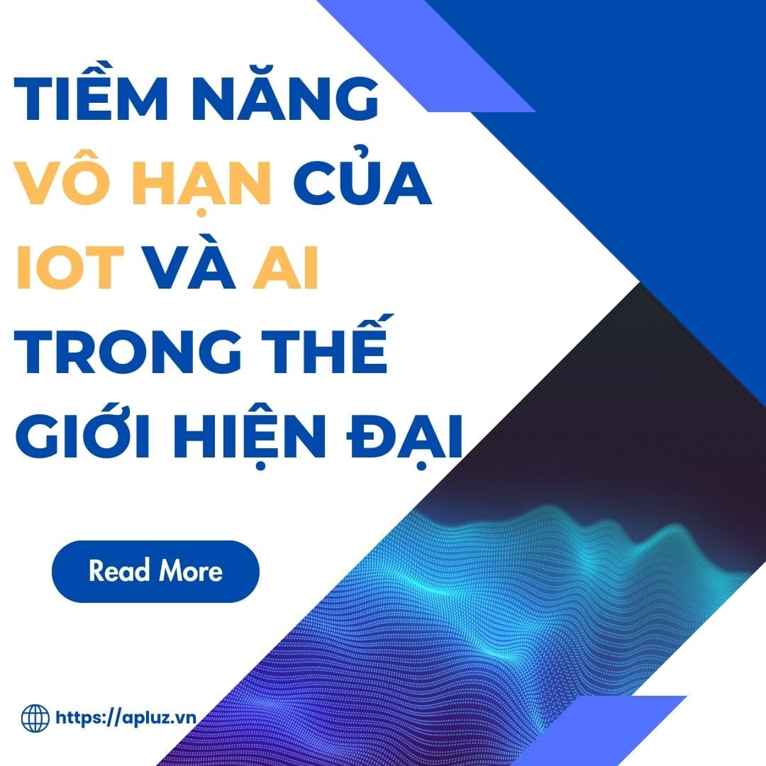 Tiềm Năng Vô Hạn Của Iot Và Ai Trong Thế Giới Hiện Đại