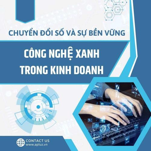 Chuyển Đổi Số Và Sự Bền Vững - Công Nghệ Xanh Trong Kinh Doanh