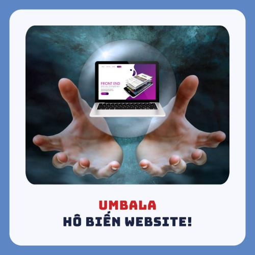 Umbala. Hô Biến Website!