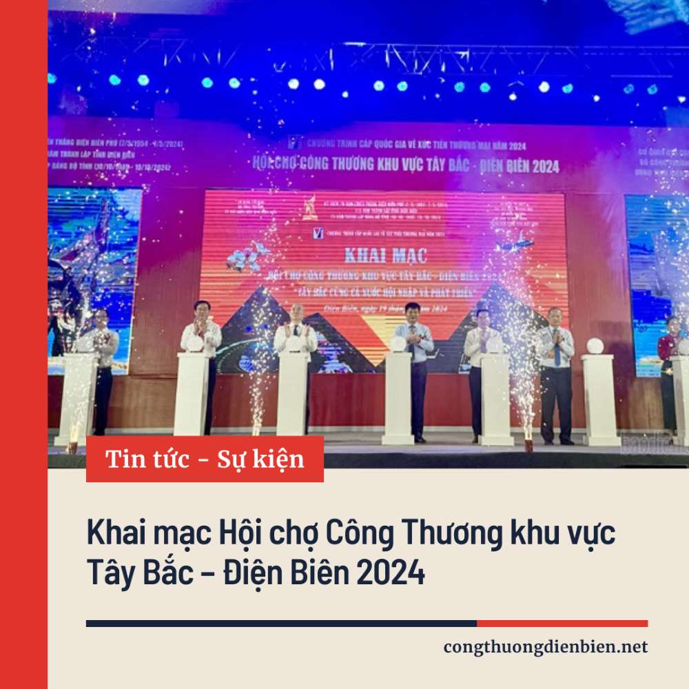 Khai Mạc Hội chợ Công Thương Khu Vực Tây Bắc – Điện Biên 2024