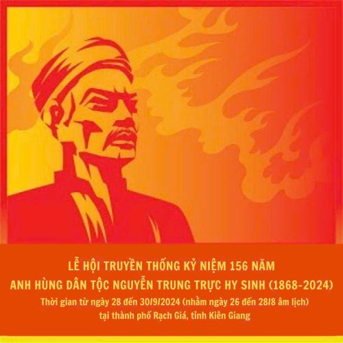 Lễ Hội Truyền Thống Kỷ Niệm 156 Năm Anh Hùng Dân Tộc Nguyễn Trung Trực Hy Sinh (1868-2024)