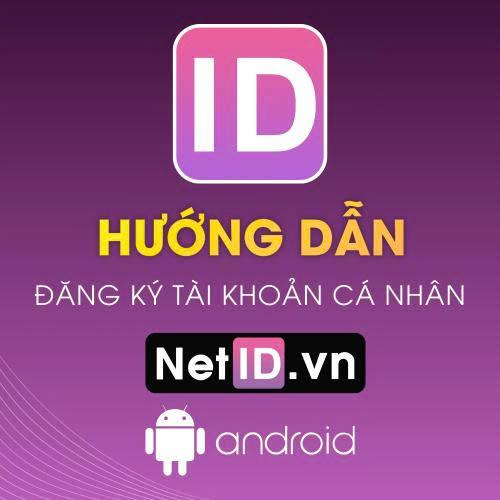 Hướng Dẫn Đăng Ký Tài Khoản NetID Trên Android