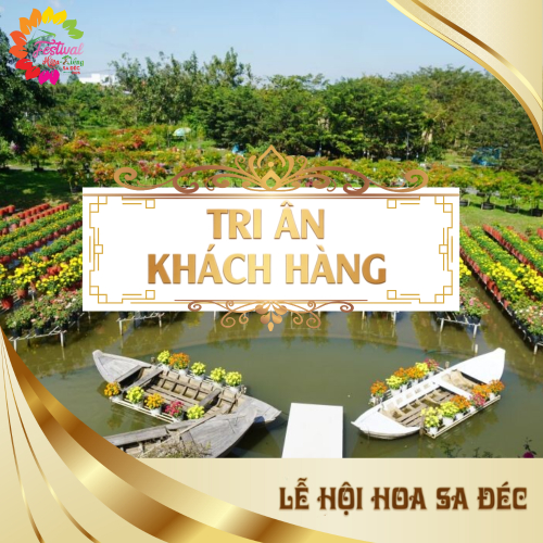 Tri Ân Khách Hàng - Festival Hoa – Kiểng Sa Đéc