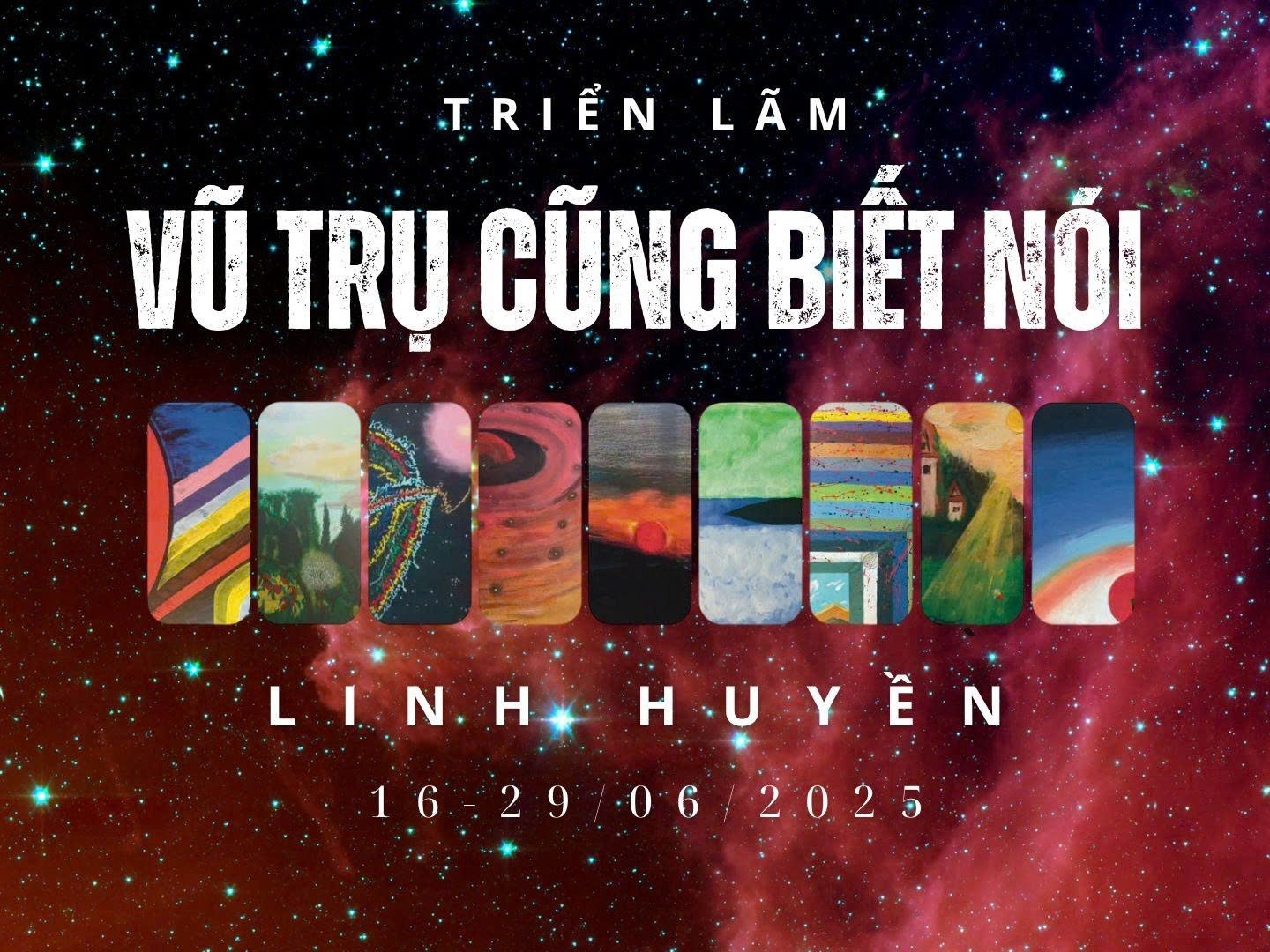 3. Triển Lãm VŨ TRỤ CŨNG BIẾT NÓI – Cảm Nhận Tình Yêu Qua Hình, Màu, Nét