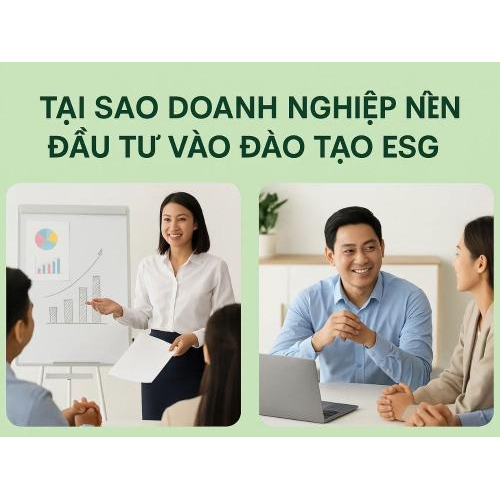 4) Tại sao doanh nghiệp nên đầu tư vào đào tạo ESG