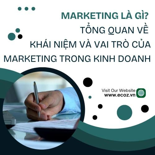 Tổng Quan Về Khái Niệm Và Vai Trò Của Marketing Trong Kinh Doanh