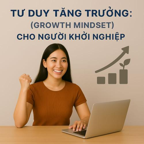 Tư Duy Tăng Trưởng (Growth Mindset) Cho Người Khởi Nghiệp