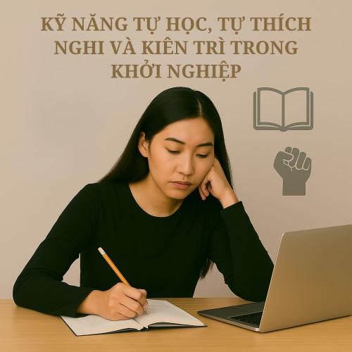 Kỹ Năng Tự Học, Tự Thích Nghi Và Kiên Trì Trong Khởi Nghiệp