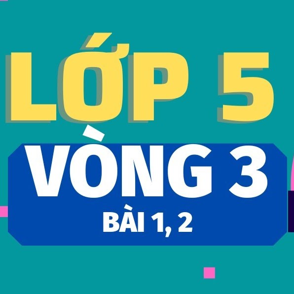 (Giáo dục phổ thông) [2022-2023] Violympic Toán tiếng Việt trên mạng Lớp 5-Vòng 3