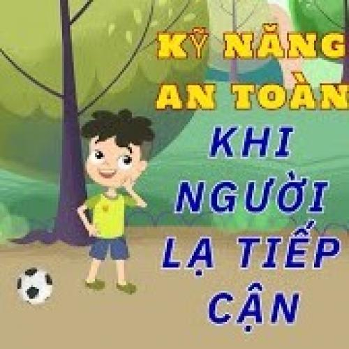 (Góc phụ huynh) [Kỹ năng an toàn cho trẻ] Dạy con cách xử trí khi người lạ tiếp cận