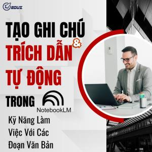 Tạo Ghi Chú và Trích Dẫn Tự Động Trong NotebookLM: Kỹ Năng Làm Việc Với Các Đoạn Văn Bản Theo Tiêu Chí E.E.A.T