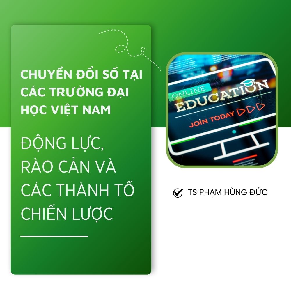 Chuyển Đổi Số Tại Các Trường Đại Học Việt Nam: Động Lực, Rào Cản Và Các Thành Tố Chiến Lược