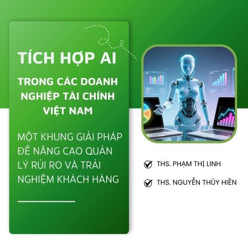 Tích Hợp AI Trong Các Doanh Nghiệp Tài Chính Việt Nam: Một Khung Giải Pháp Để Nâng Cao Quản Lý Rủi Ro Và Trải Nghiệm Khách Hàng