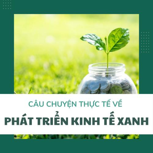 Khi Kinh Tế Kết Hợp Với Thiên Nhiên Và Câu Chuyện Thực Tế Về Phát Triển Kinh Tế Xanh