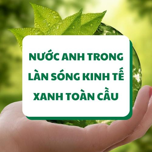 Nước Anh Trong Làn Sóng Kinh Tế Xanh Toàn Cầu