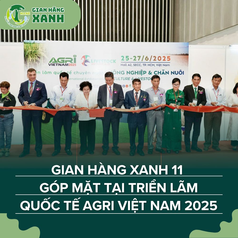 Gian Hàng Xanh 11 Góp Mặt Tại Triển Lãm Quốc Tế Agri Việt Nam 2025
