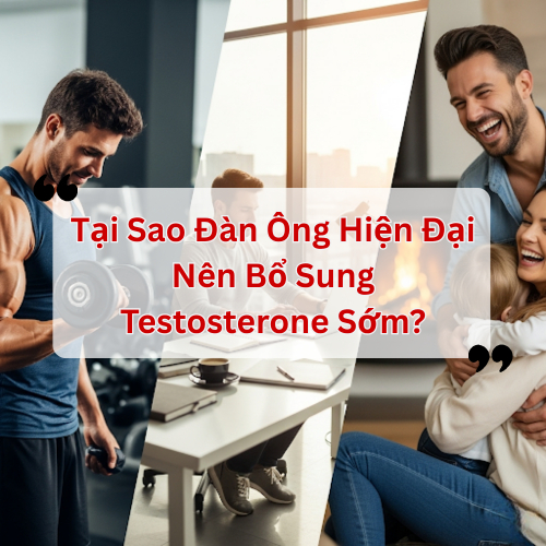 Tại Sao Đàn Ông Hiện Đại Nên Bổ Sung Testosterone Sớm?