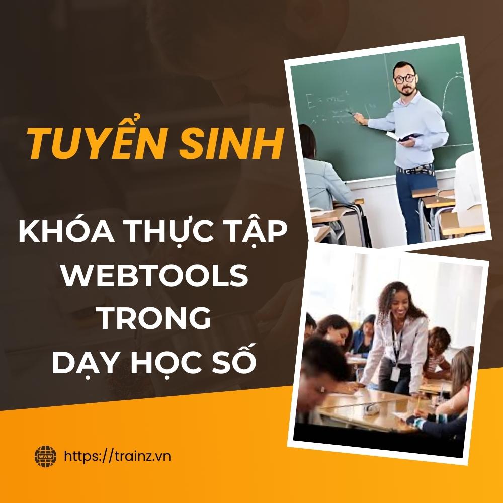 Tuyển Sinh Khóa Thực Tập Webtools Trong Dạy Học Số