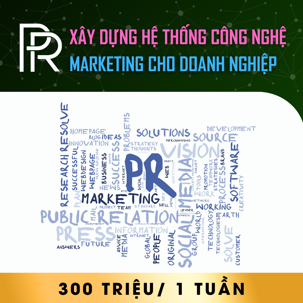 Xây Dựng Hệ Thống Công Nghệ PR Marketing Cho Doanh Nghiệp - 300 Triệu / 2 tháng