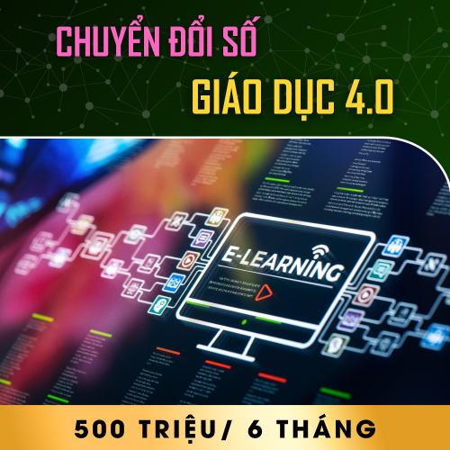 Chuyển Đổi Số Giáo Dục 4.0 - 500 Triệu / 6 Tháng