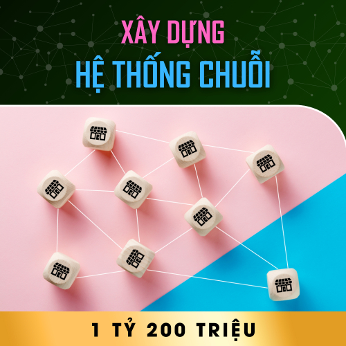 Xây Dựng Hệ Thống Chuỗi - 1 Tỷ 2