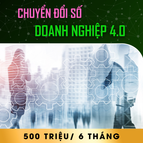 Chuyển Đổi Số Doanh nghiệp 4.0 - 500 Triệu/ 6 Tháng