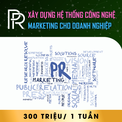 Xây Dựng Hệ Thống Công Nghệ PR Marketing Cho Doanh Nghiệp - 300 Triệu / 2 tháng