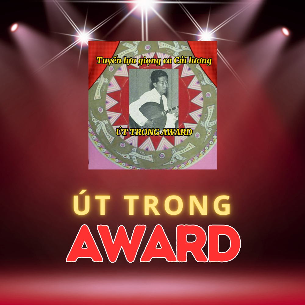 Út Trong Award – Ươm Mầm Giọng Ca Vọng Cổ