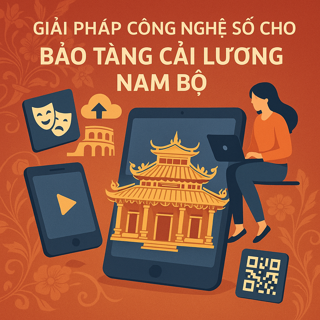 Giải Pháp Công Nghệ Số Cho Bảo Tàng Cải Lương Nam Bộ