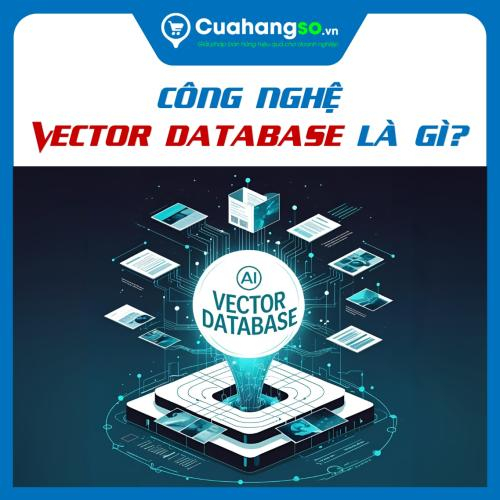 Công Nghệ Vector Database Là Gì?