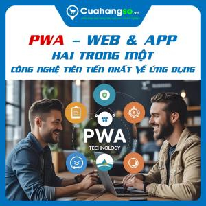 [Web & App] Hai Trong Một - Công Nghệ Tiên Tiến Nhất Về Ứng Dụng