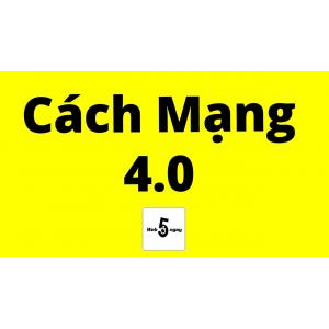 Cuộc Cách Mạng Công Nghiệp 4.0