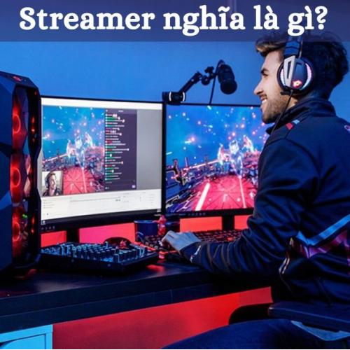 Streamer nghĩa là gì? Những thách thức của nghề Streamer nên biết