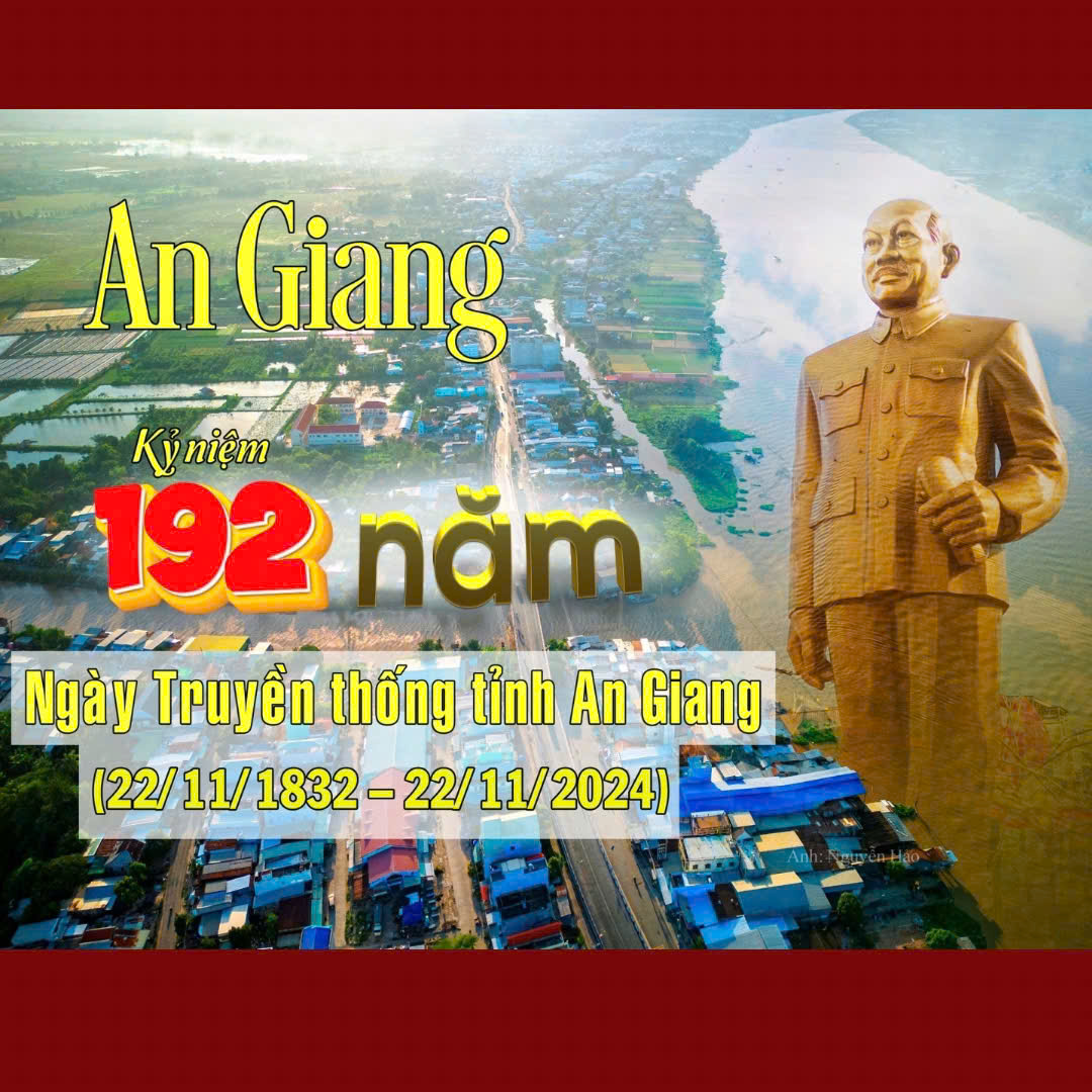 An Giang: Đẩy Mạnh Tuyên Truyền Kỷ Niệm 192 Năm Ngày Truyền Thống Tỉnh (1832 - 2024)