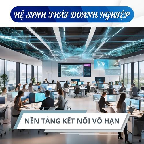 Hệ Sinh Thái Doanh Nghiệp – Nền Tảng Kết Nối Vô Hạn (Phần 2)