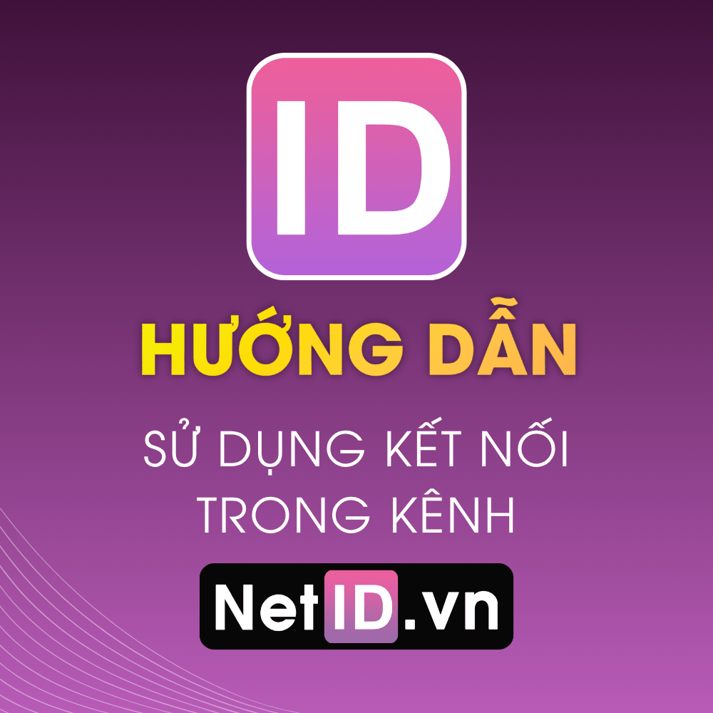 Hướng Dẫn Sử Dụng Kết Nối Trong Kênh