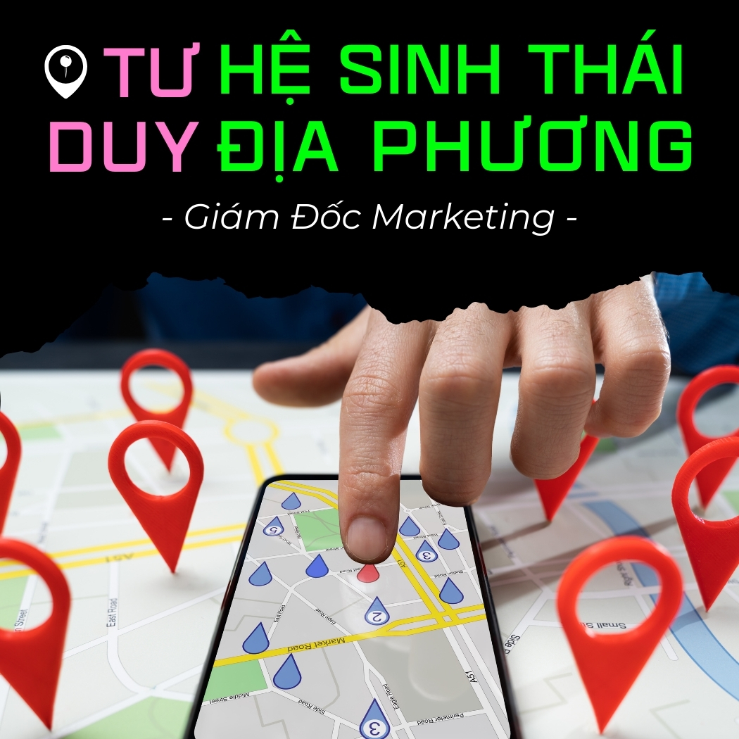 Tư Duy Của Giám Đốc Content Marketing Về Hệ Sinh Thái Địa Phương