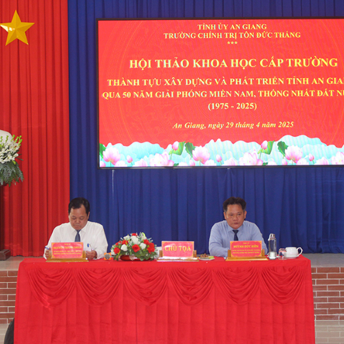 Hội Thảo “Thành Tựu Xây Dựng Và Phát Triển Tỉnh An Giang Qua 50 Năm Giải Phóng Miền Nam, Thống Nhất Đất Nước 1975 - 2025