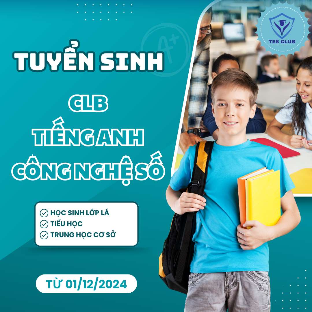 Tuyển Sinh CLB Tiếng Anh Công Nghệ Số Tháng 12/2024