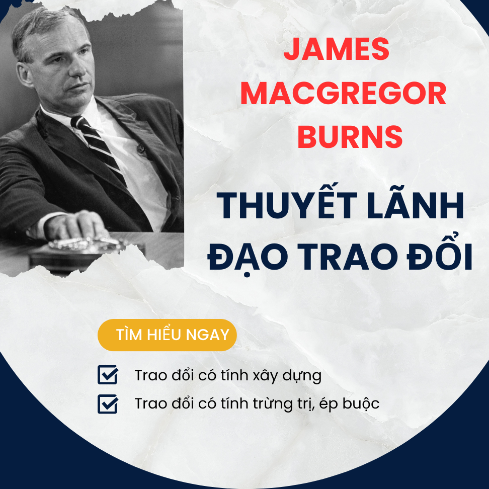 Tìm Hiểu Thuyết Lãnh Đạo Trao Đổi Của James MacGregor Burns - EduZ.vn 🎁